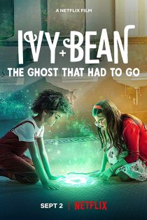 دانلود فیلم Ivy + Bean: The Ghost That Had to Go 2022