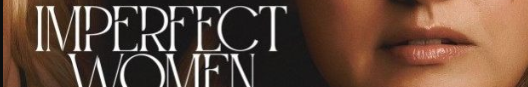 دانلود سریال Imperfect Women 2026 با زیرنویس چسبیده